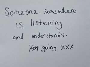 Someone somewhere is listening and understands, keep going.